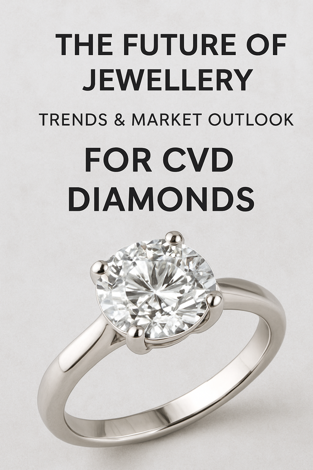 “The Future of Jewellery: Trends & Market Outlook for CVD Diamonds Ring”